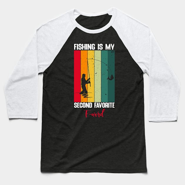 Fishing is my second favorite F-word Baseball T-Shirt by FatTize